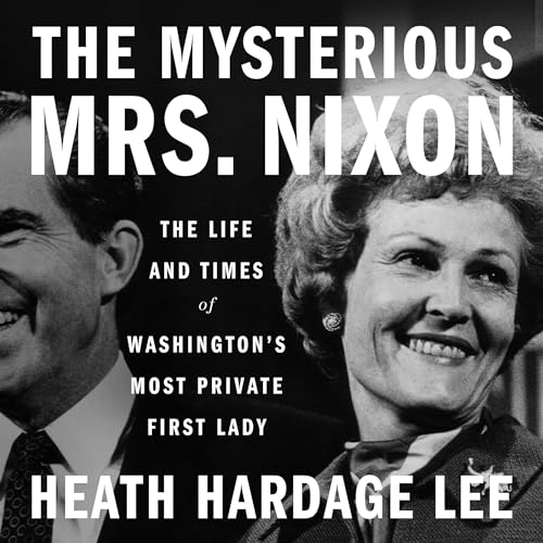 The Mysterious Mrs. Nixon By Heath Hardage Lee