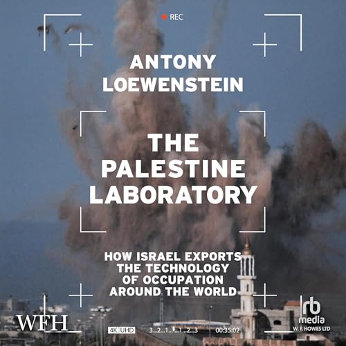 The Palestine Laboratory By Antony Loewenstein