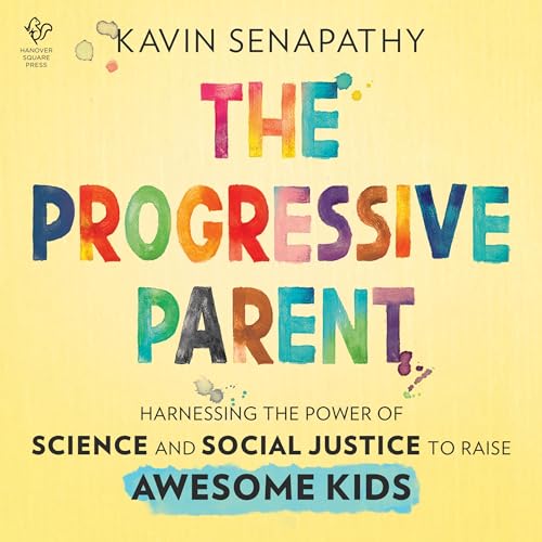 The Progressive Parent By Kavin Senapathy