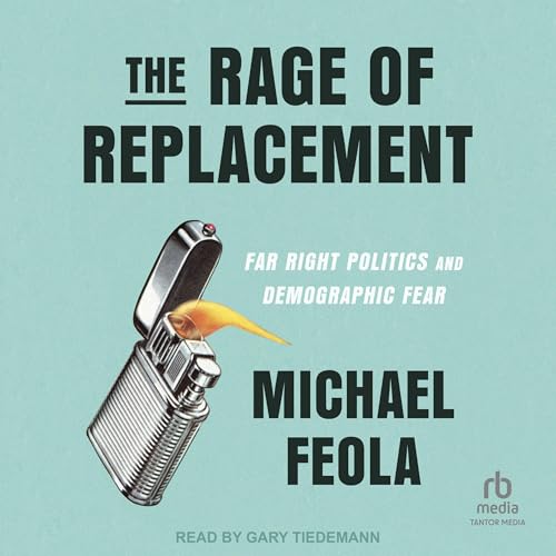 The Rage of Replacement By Michael Feola