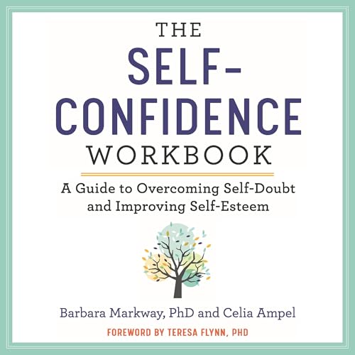 The Self-Confidence Workbook By Barbara Markway PhD, Celia Ampel