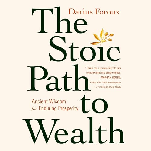 The Stoic Path to Wealth By Darius Foroux