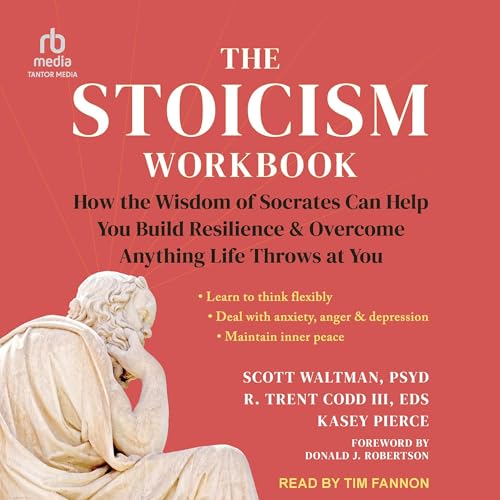 The Stoicism Workbook By Scott Waltman PsyD, R. Trent Codd III EDS