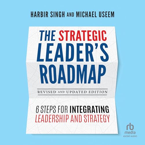 The Strategic Leader's Roadmap, Revised and Updated Edition By Harbir Singh, Michael Useem