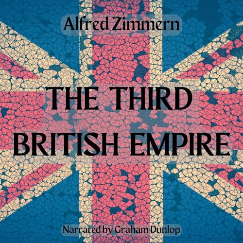 The Third British Empire By Alfred Eckhard Zimmern