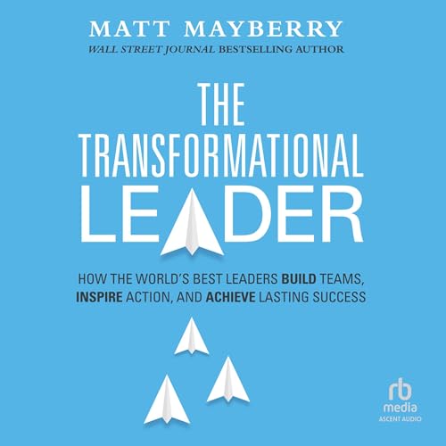 The Transformational Leader By Matt Mayberry