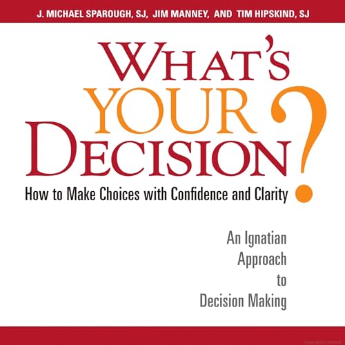 What's Your Decision? By J. Michael Sparough, Jim Manney, Tim Hipskind