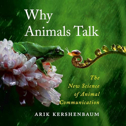 Why Animals Talk By Arik Kershenbaum