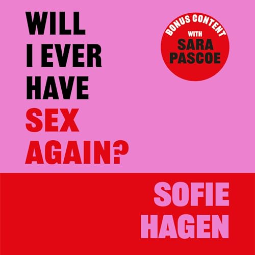 Will I Ever Have Sex Again? By Sofie Hagen