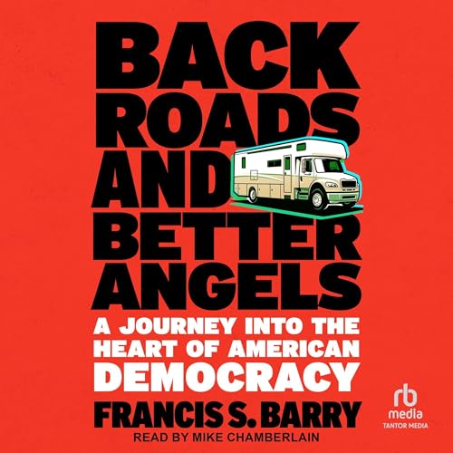 Back Roads and Better Angels By Francis S. Barry