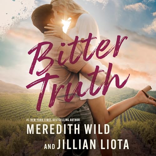 Bitter Truth By Meredith Wild, Jillian Liota