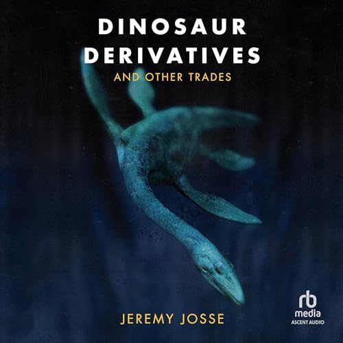 Dinosaur Derivatives and Other Trades By Jeremy Josse