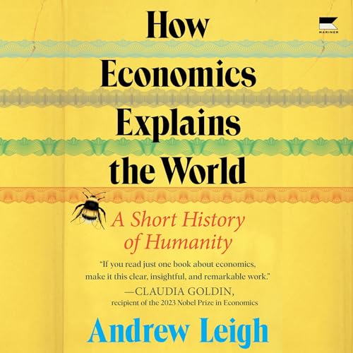 How Economics Explains the World By Andrew Leigh