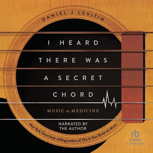 I Heard There Was a Secret Chord By Daniel J. Levitin