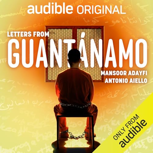 Letters from Guantánamo By Mansoor Adayfi, Antonio Aiello