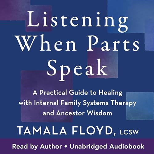 Listening When Parts Speak By Tamala Floyd LCSW