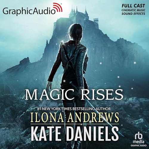 Magic Rises (Dramatized Adaptation) By Ilona Andrews