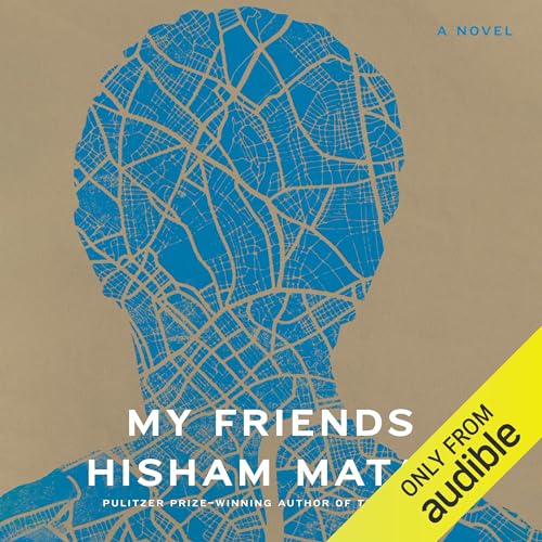 My Friends By Hisham Matar