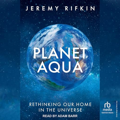 Planet Aqua By Jeremy Rifkin