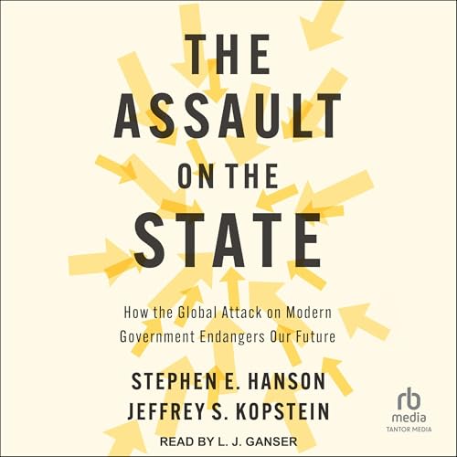 The Assault on the State By Stephen E. Hanson, Jeffrey S. Kopstein