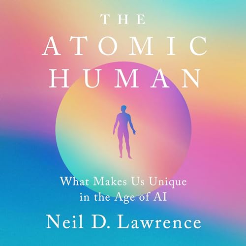 The Atomic Human By Neil D. Lawrence