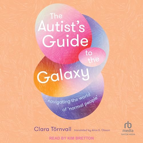 The Autist's Guide to the Galaxy By Clara Törnvall