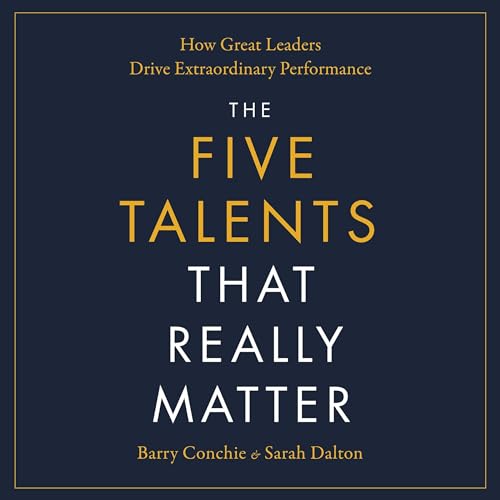 The Five Talents That Really Matter By Barry Conchie, Sarah Dalton