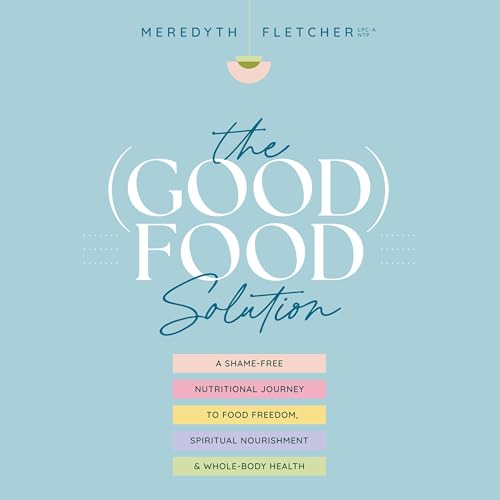 The (Good) Food Solution By Meredyth Fletcher