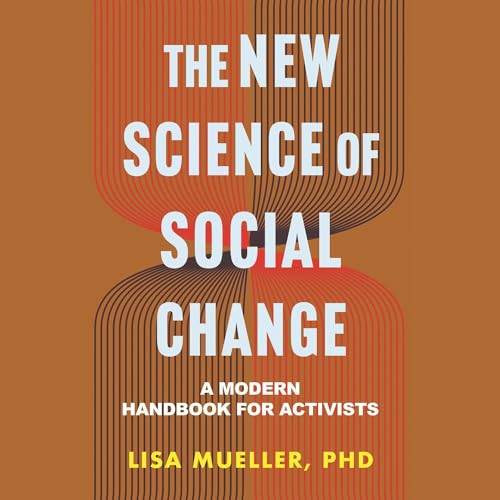 The New Science of Social Change By Lisa Mueller