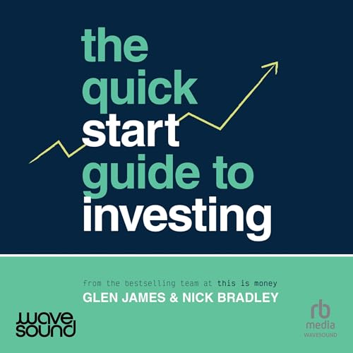 The Quick-Start Guide to Investing By Glen James, Nick Bradley