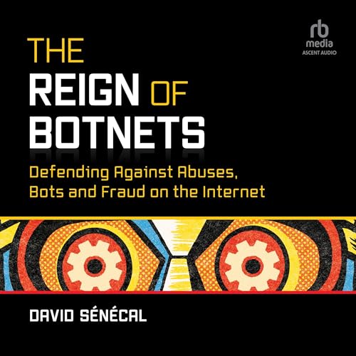 The Reign of Botnets By David Senecal