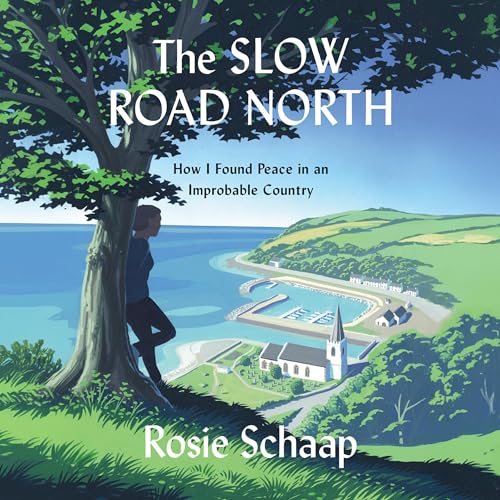 The Slow Road North By Rosie Schaap