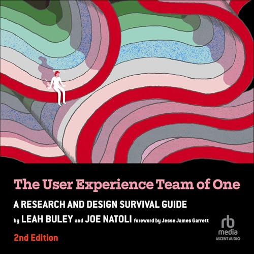 The User Experience Team of One (2nd Edition) By Leah Buley, Joe Natoli