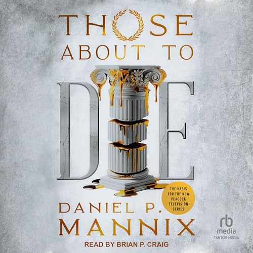 Those About to Die By Daniel P. Mannix