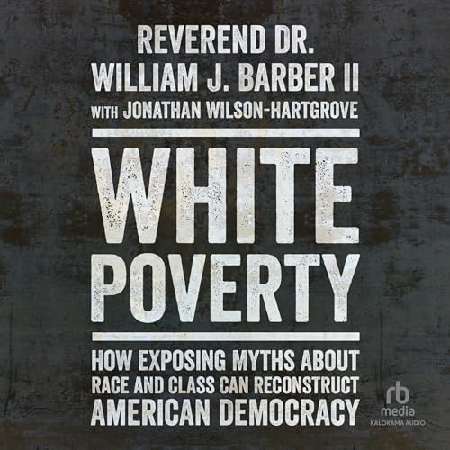 White Poverty By Reverend Dr. William Barber II