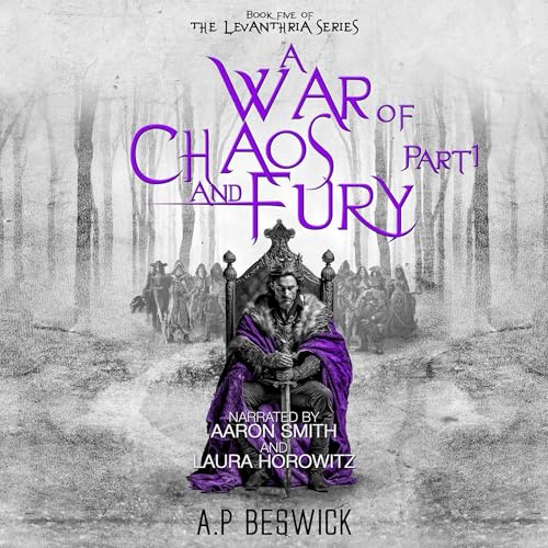 A War of Chaos and Fury: Part 1 By A.P Beswick