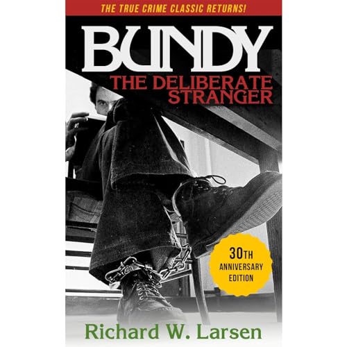 Bundy:The Deliberate Stranger By Richard W. Larsen