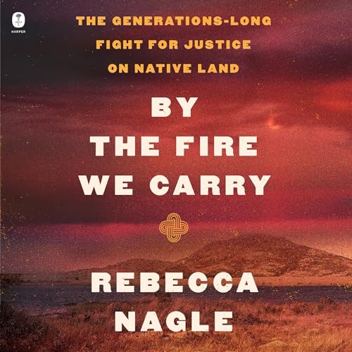 By the Fire We Carry By Rebecca Nagle