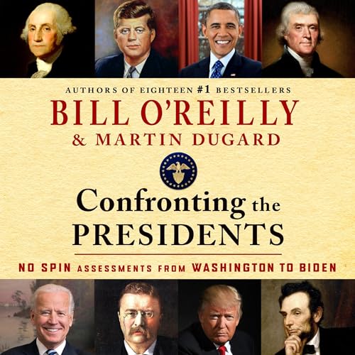 Confronting the Presidents By Bill O'Reilly, Martin Dugard