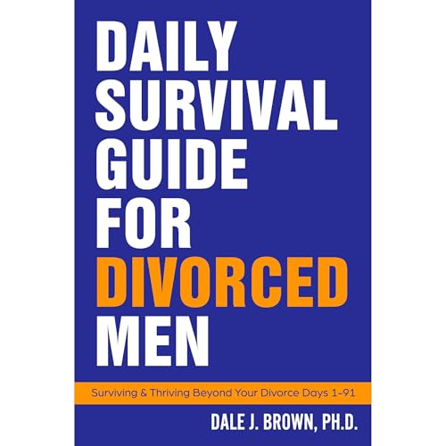 Daily Survival Guide for Divorced Men By Dale Brown