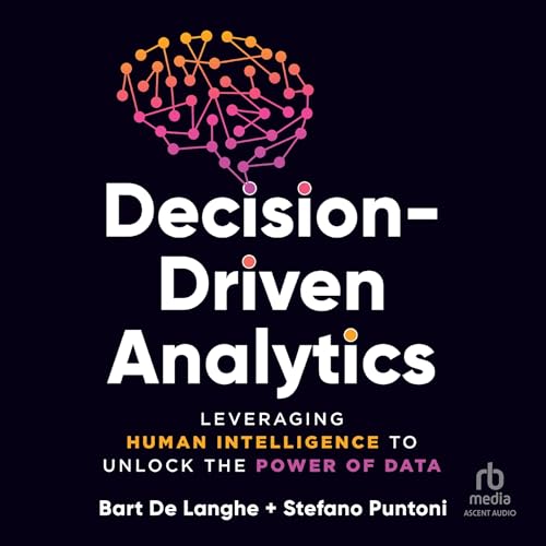 Decision-Driven Analytics By Bart De Langhe, Stefano Puntoni