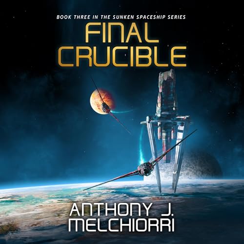 Final Crucible By Anthony J. Melchiorri