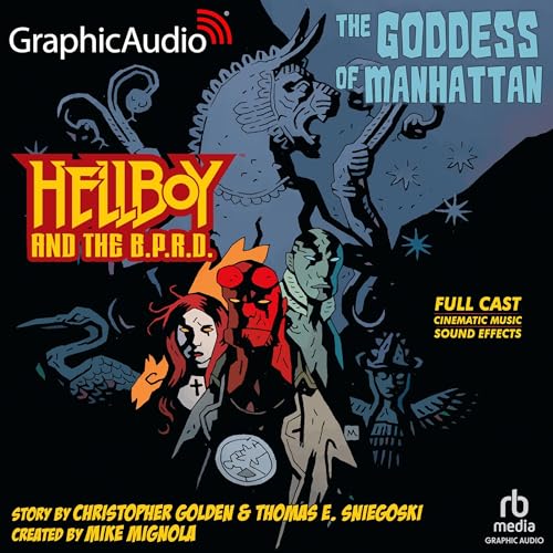 Hellboy and the B.P.R.D.: The Goddess of Manhattan (Dramatized Adaptation) By Thomas E. Sniegoski, Christopher Golden