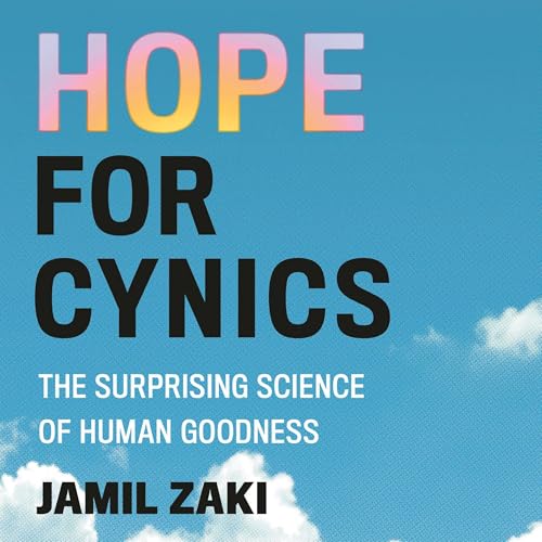 Hope for Cynics By Jamil Zaki