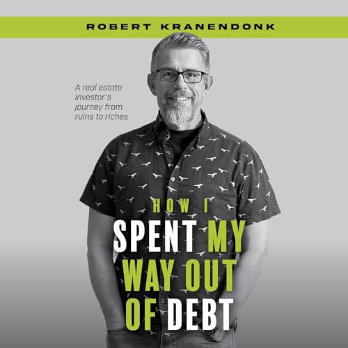 How I Spent My Way Out of Debt By Robert Kranendonk