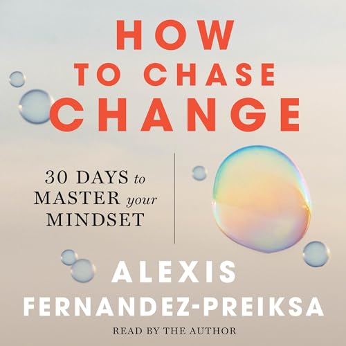 How to Chase Change By Alexis Fernandez-Preiksa