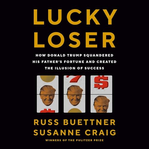 Lucky Loser By Russ Buettner, Susanne Craig