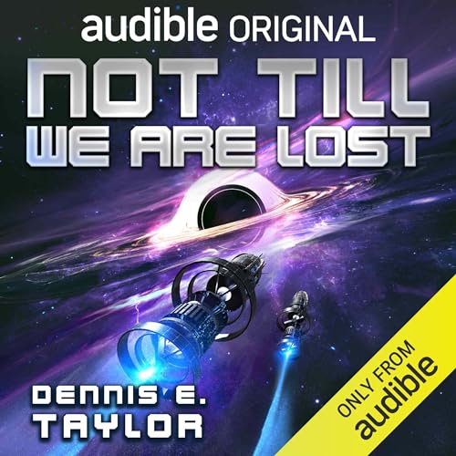 Not Till We Are Lost By Dennis E. Taylor