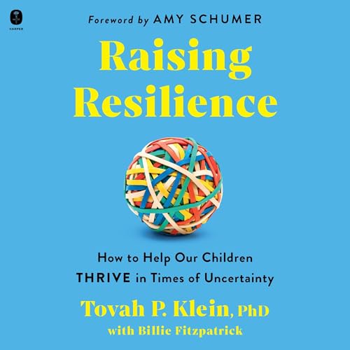 Raising Resilience By Tovah P. Klein PhD