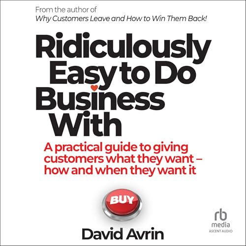 Ridiculously Easy to Do Business With By David Avrin